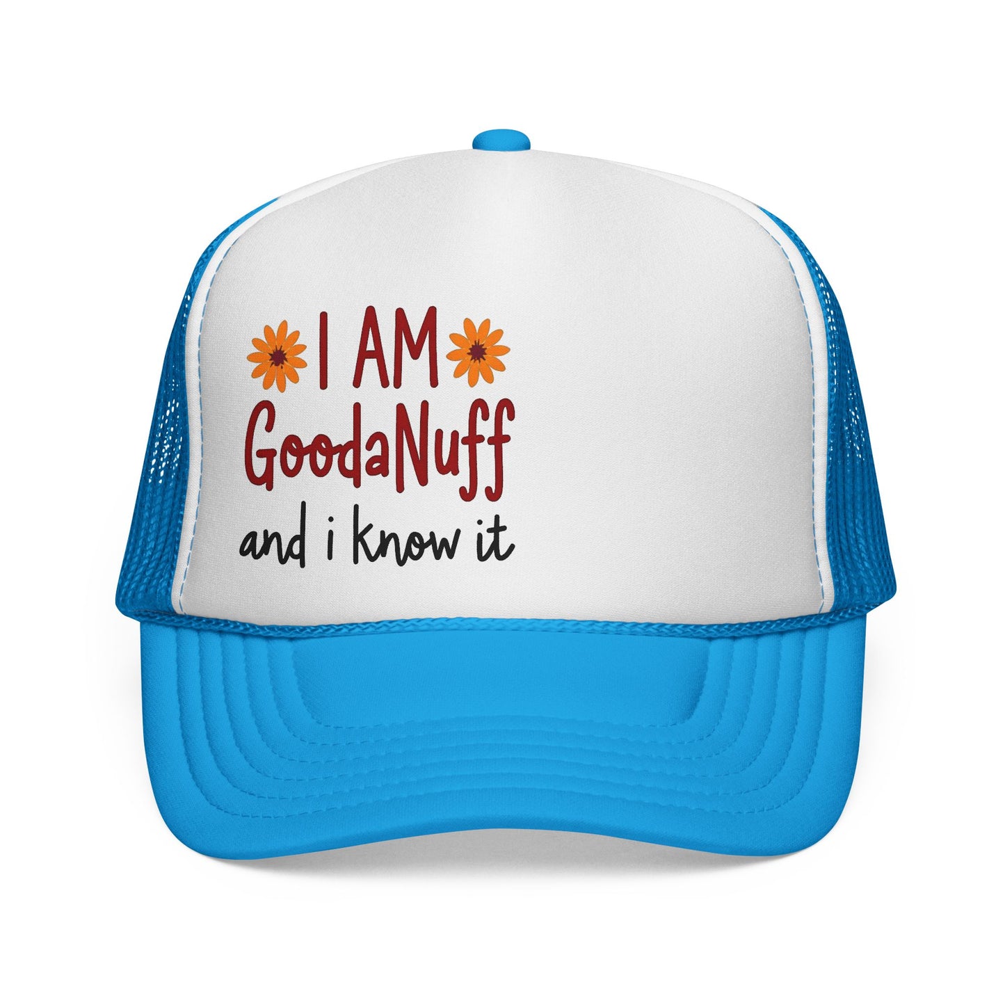 I Am GoodaNuff and I Know it Trucker Hat