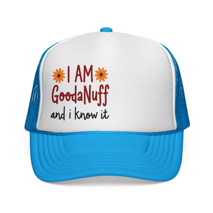 I Am GoodaNuff and I Know it Trucker Hat
