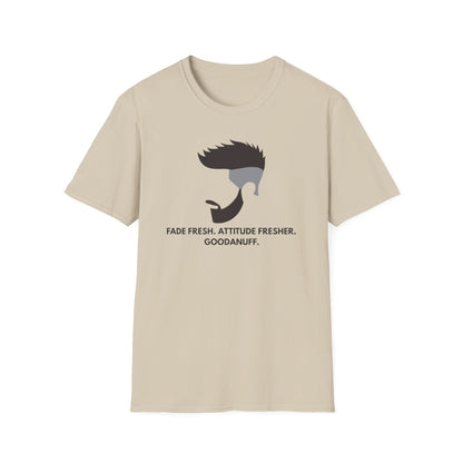 Fade Fresh. Attitude Fresher. GoodaNuff Unisex Softstyle T-Shirt