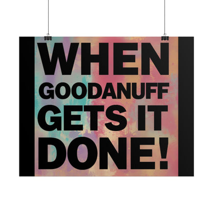 When GoodaNuff gets it Done! Poster