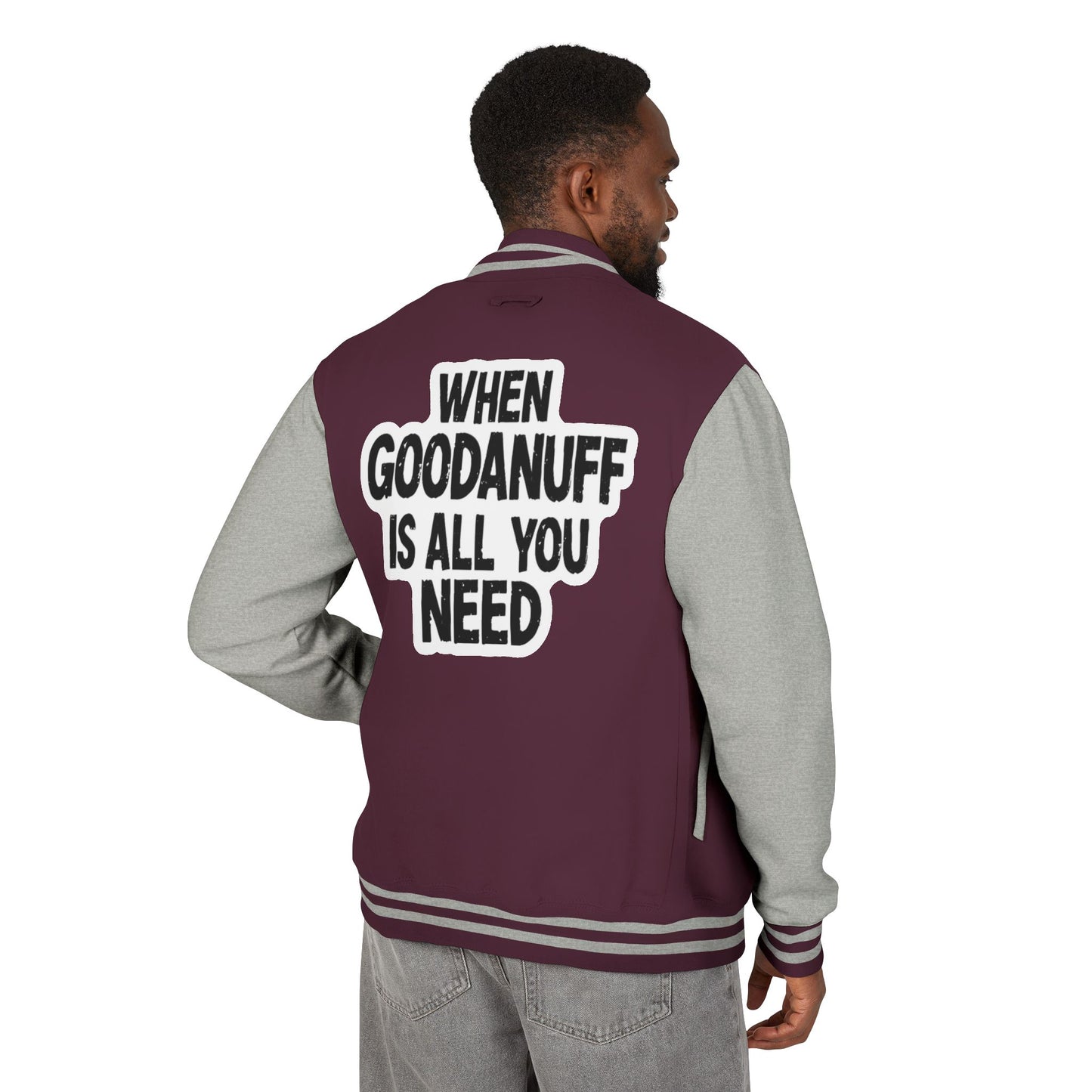 When GoodaNuff is all you Need Unisex Letterman Jacket