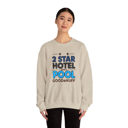 2 Star Hotel with a Pool. GoodaNuff Unisex Crewneck
