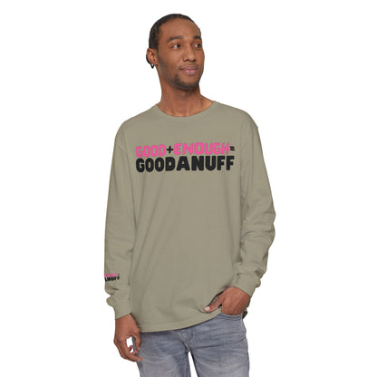 Good+Enough=GoodaNuff Unisex Long Sleeve Tee