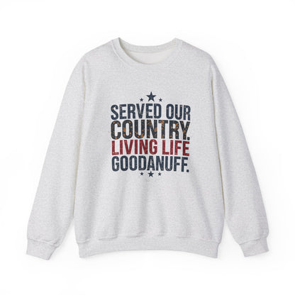 Served Our Country. Living Life GoodaNuff. Unisex Crewneck
