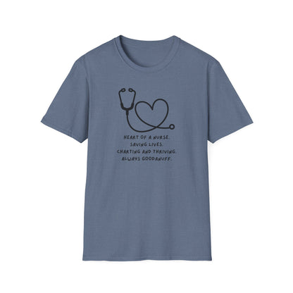 Heart of a Nurse. Saving Lives. Charting and Thriving. Always GoodaNuff Unisex Softstyle T-Shirt