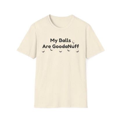 My Balls are GoodaNuff Unisex Softstyle T-Shirt