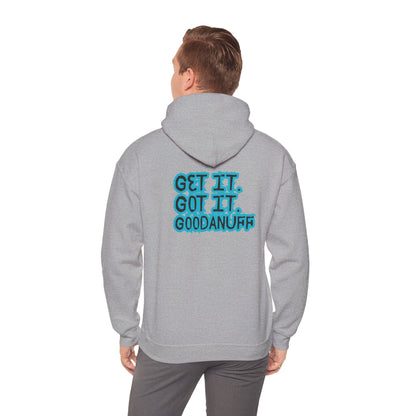 Get it. Got it. GoodaNuff Unisex Hoodie