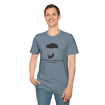 Fade Fresh. Attitude Fresher. GoodaNuff Unisex Softstyle T-Shirt