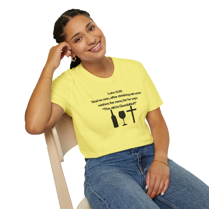 Luke 5:39 "The old is GoodaNuff" Unisex Softstyle T-Shirt