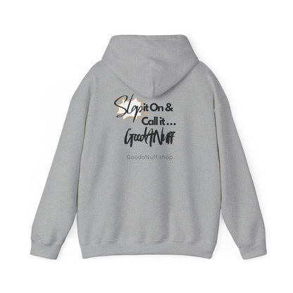 Slap it on & Call it...GoodaNuff Unisex Hoodie