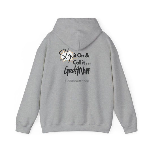 Slap it on & Call it...GoodaNuff Unisex Hoodie