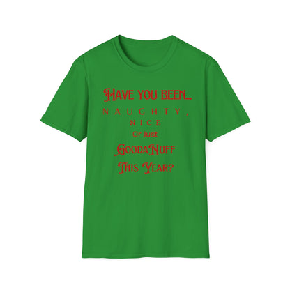Have You Been Naughty, Nice or Just GoodaNuff This Year? Unisex Softstyle T-Shirt