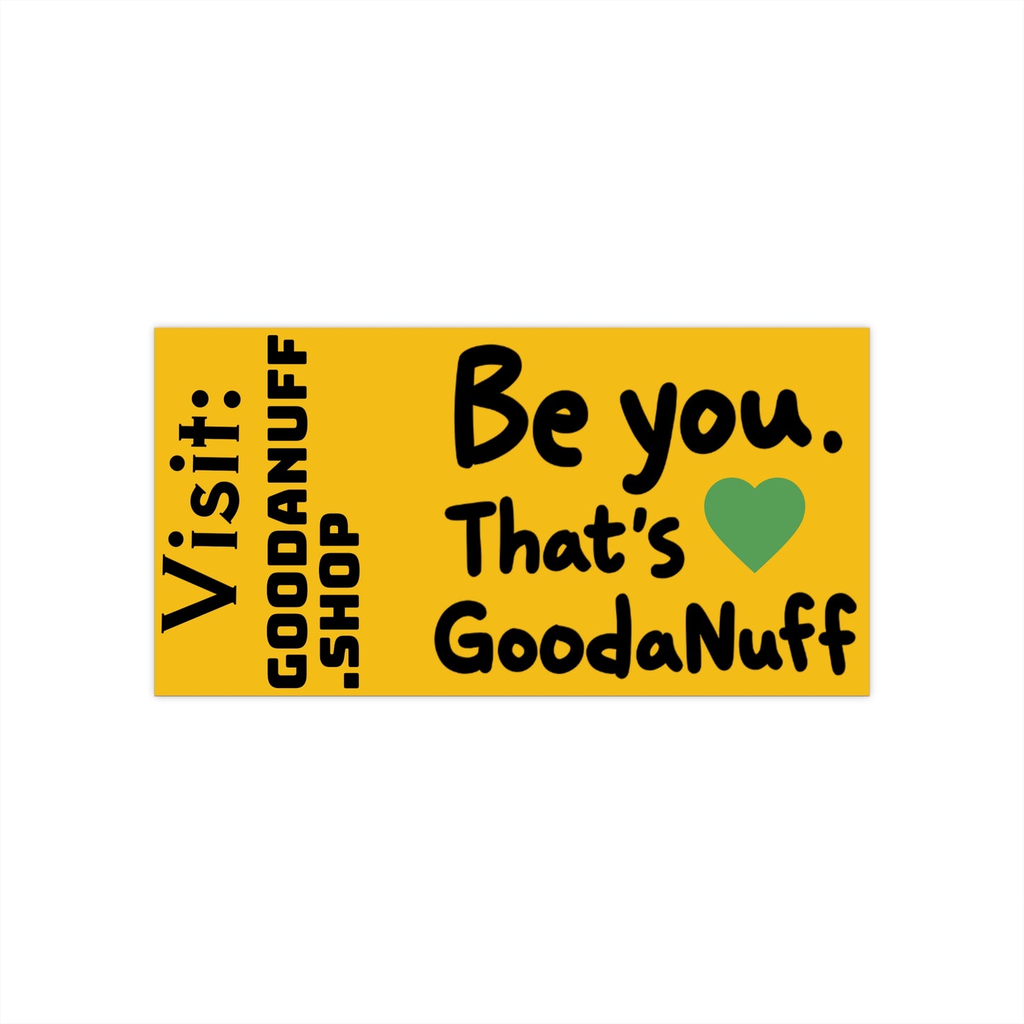 Be you. That's GoodaNuff Bumper Sticker