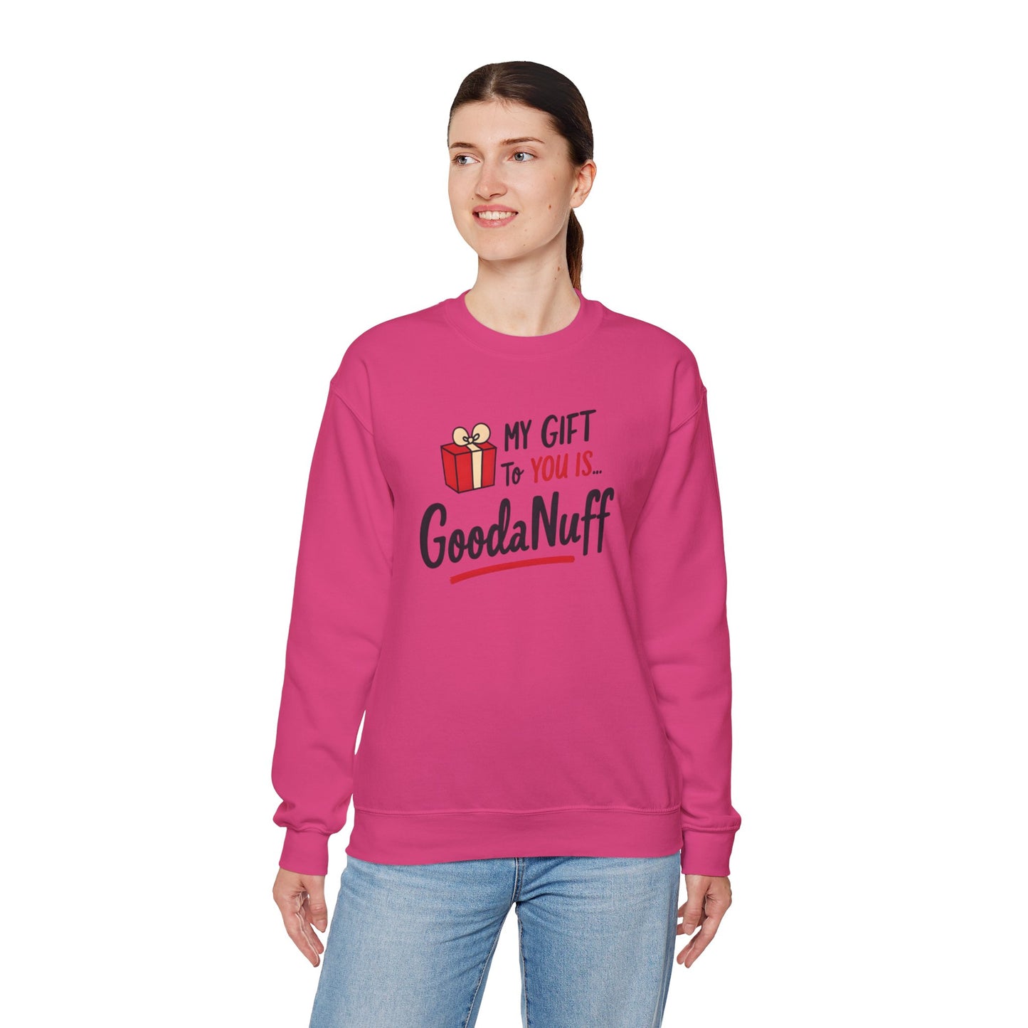 My Gift to you is...GoodaNuff Unisex Crewneck