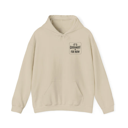 It's GoodaNuff for Now Unisex Hoodie