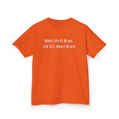 GoodaNuff Days are still Good Days! Unisex Youth T-Shirt
