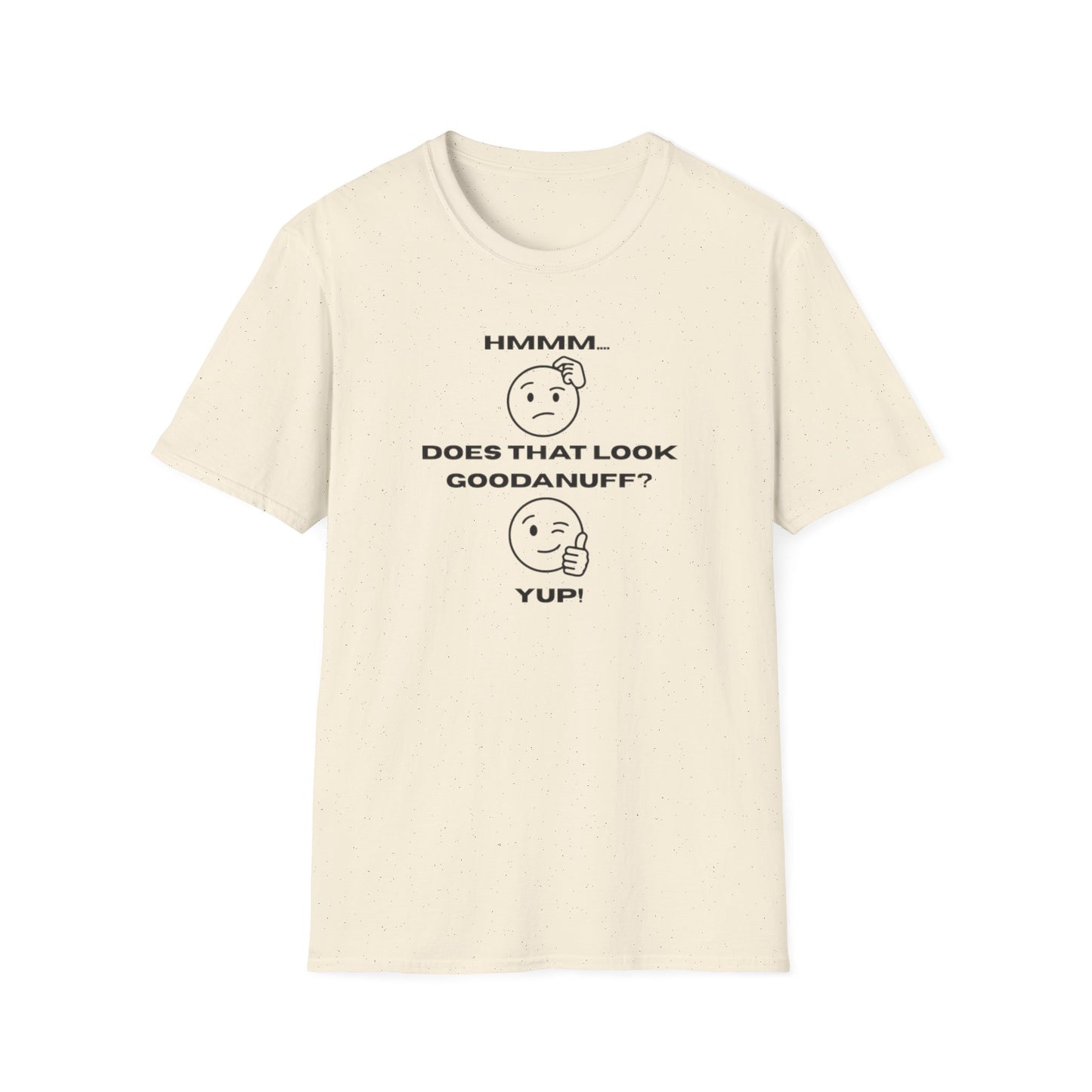 Hmmm...Does that Look GoodaNuff? Yup! Unisex Softstyle T-Shirt