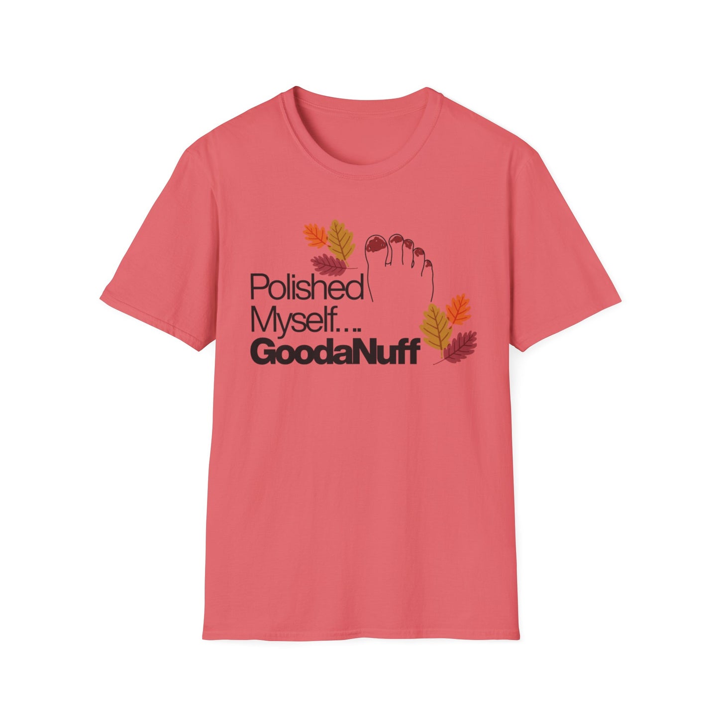 Polished Myself...GoodaNuff Fall Unisex Softstyle T-Shirt