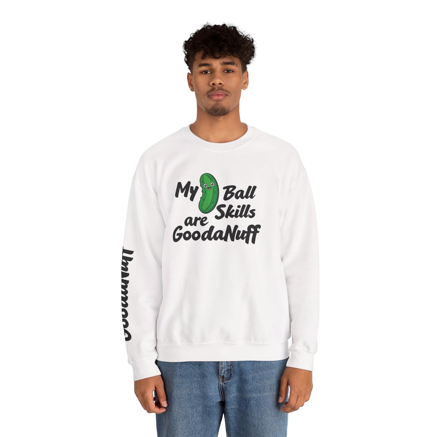 My Pickle Ball skills are GoodaNuff Unisex Crewneck