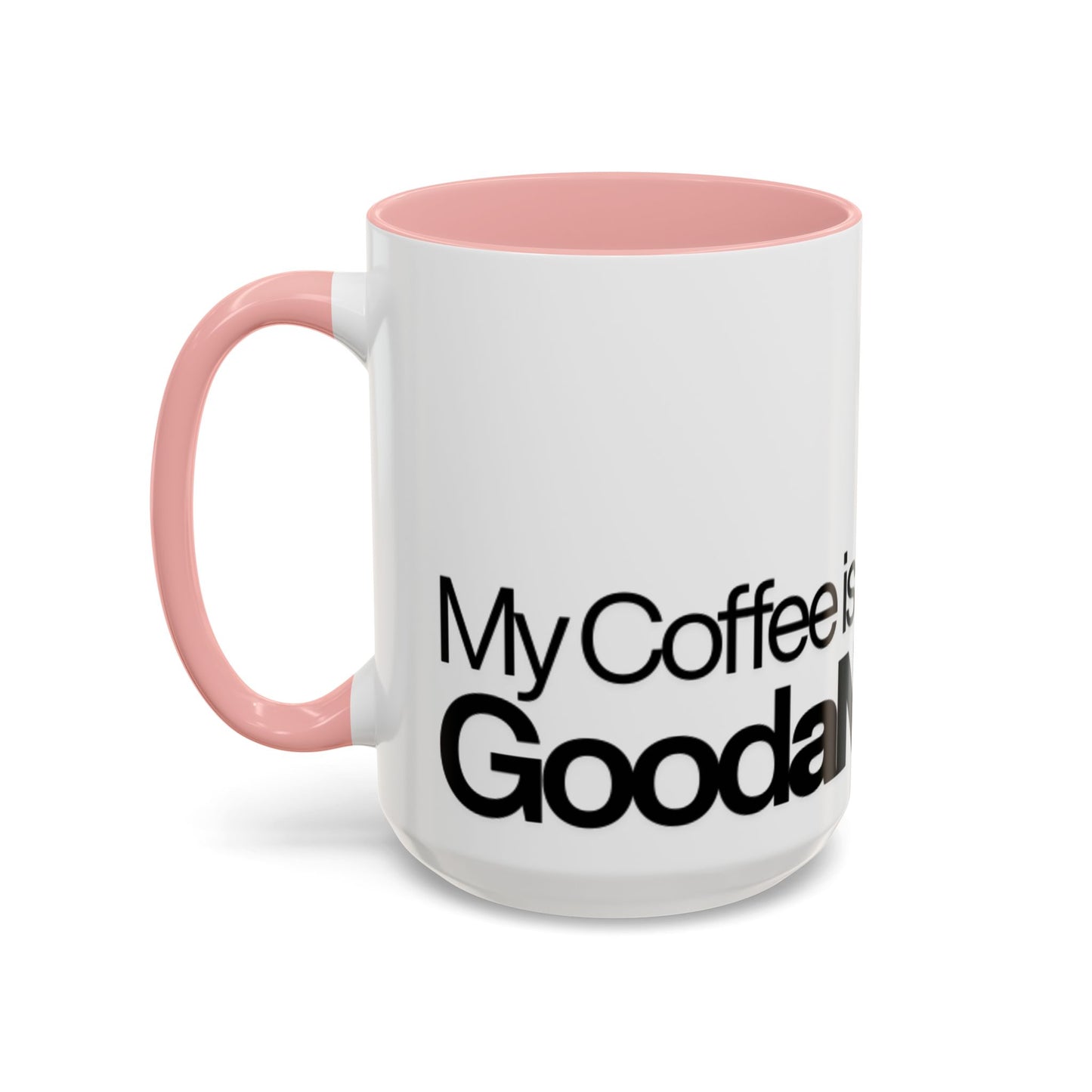 My Coffee is GoodaNuff…Coffee Mug