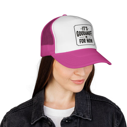 It's GoodaNuff for Now Trucker Hat