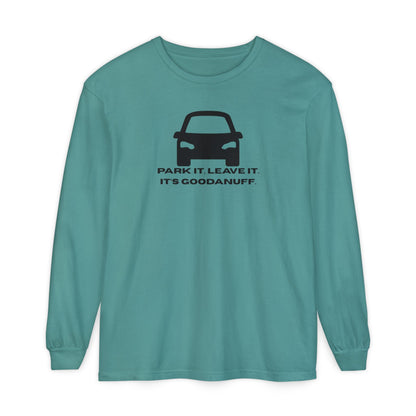 Park it. Leave it. It's GoodaNuff Unisex Long Sleeve Tee