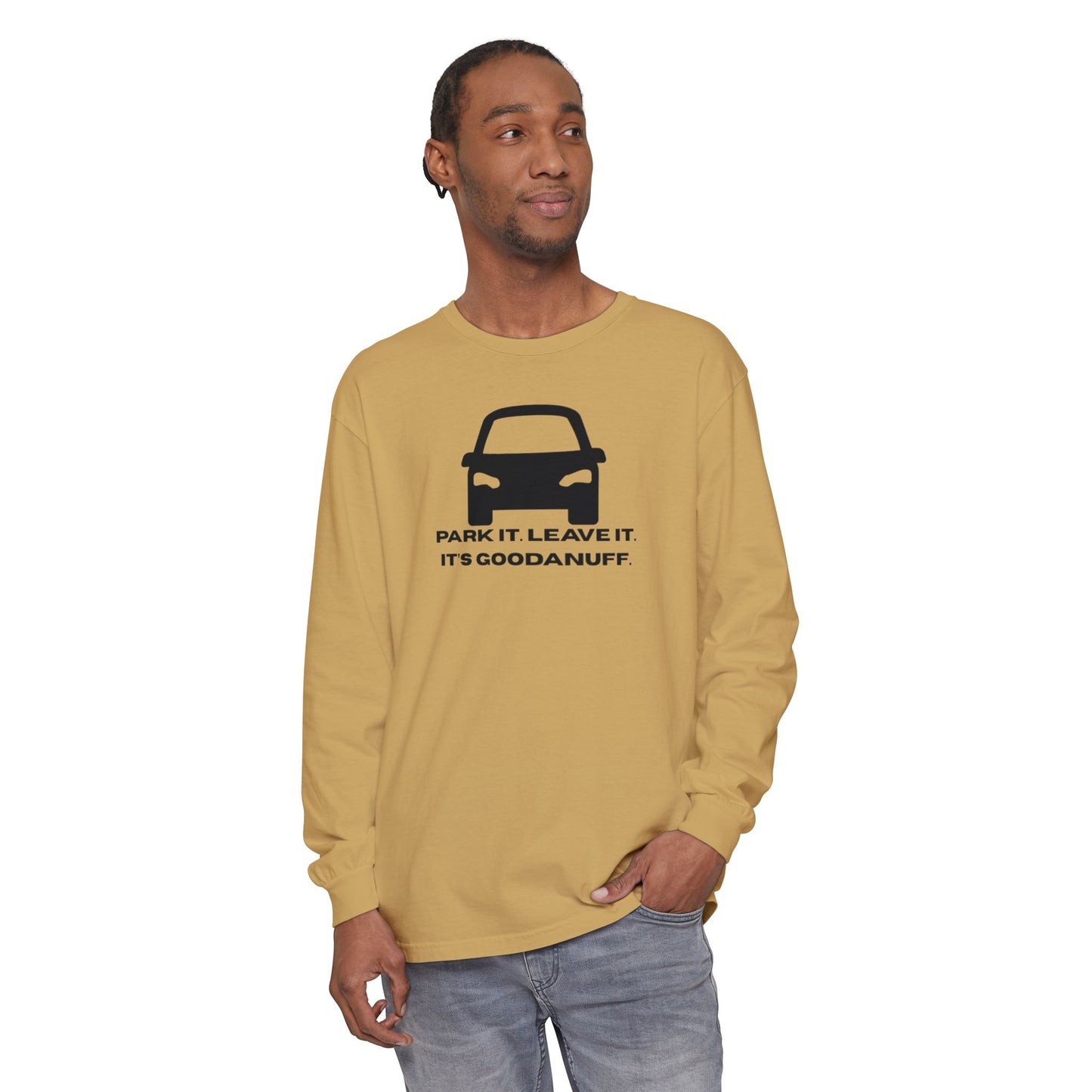 Park it. Leave it. It's GoodaNuff Unisex Long Sleeve Tee
