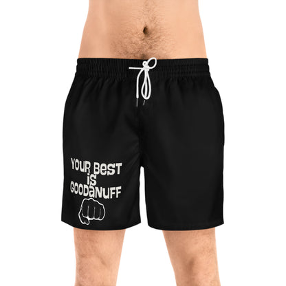 Your Best is GoodaNuff Swim Shorts