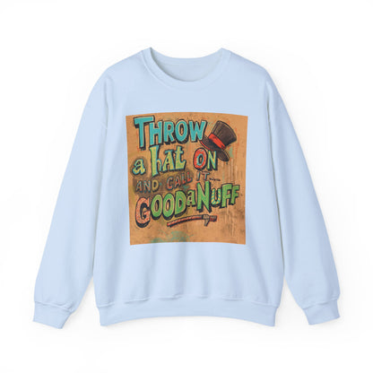 Throw on a Hat and Call it...GoodaNuff Unisex Crewneck