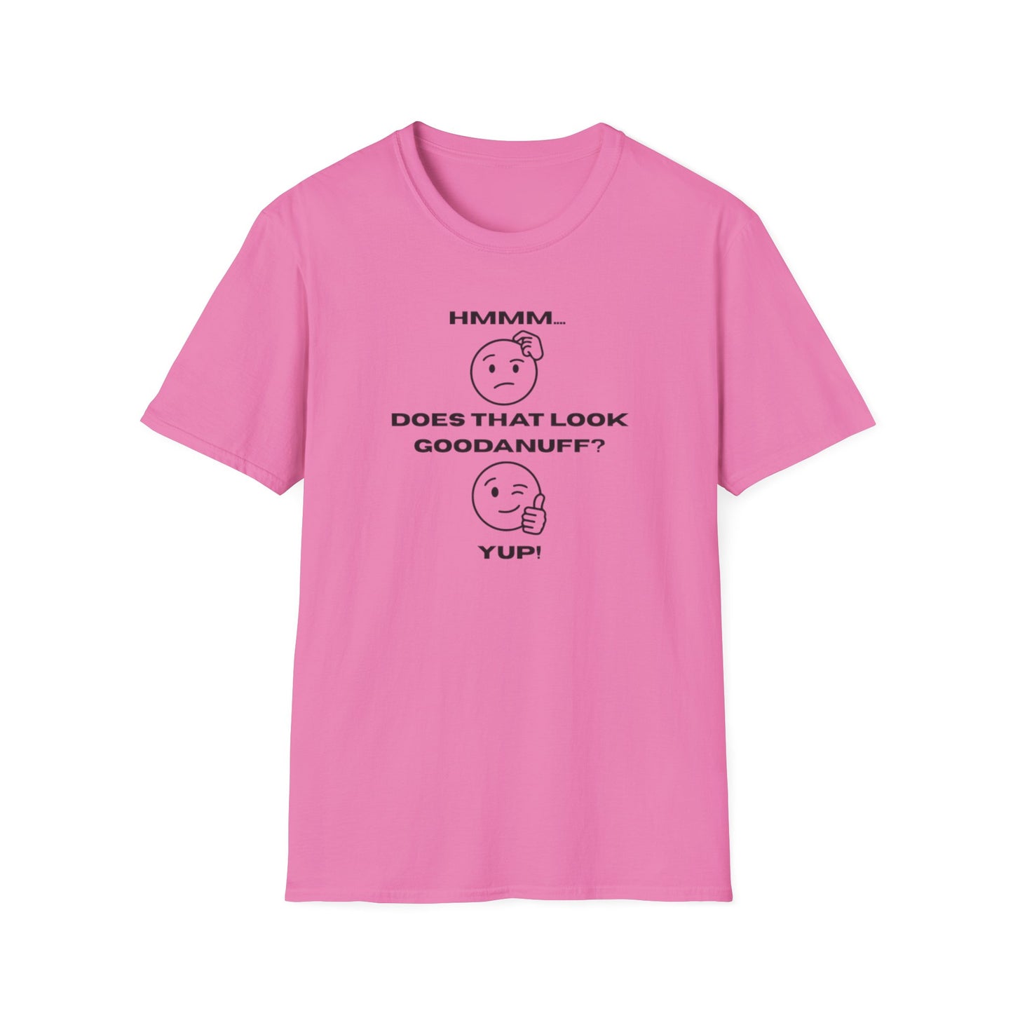 Hmmm...Does that Look GoodaNuff? Yup! Unisex Softstyle T-Shirt