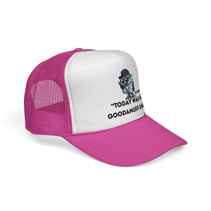 "Today was a GoodaNuff Day" Trucker Hat