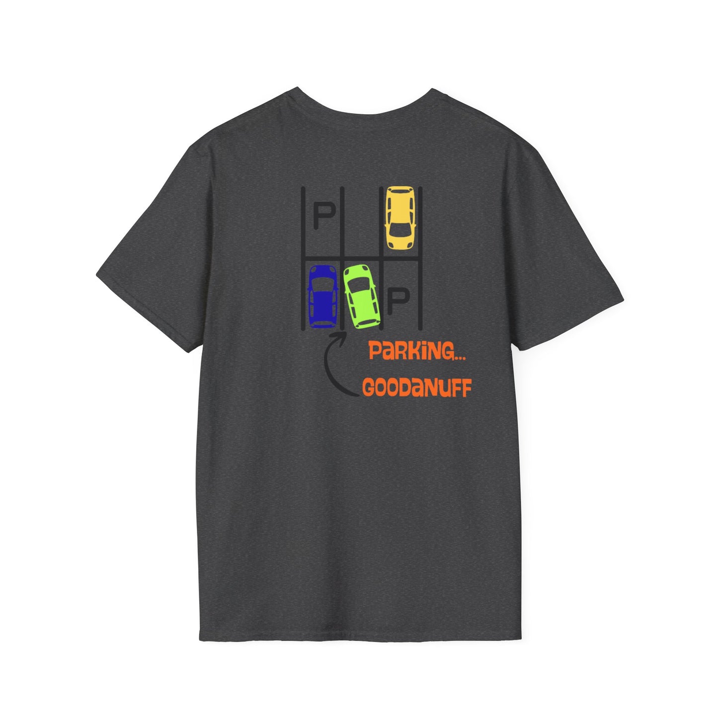 Parking…GoodaNuff Unisex Softstyle T-Shirt