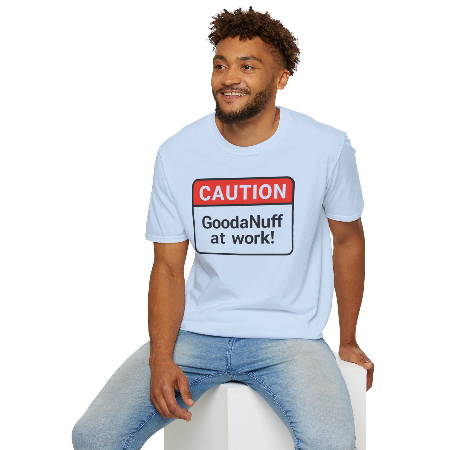 Caution GoodaNuff at Work Unisex Softstyle T-Shirt