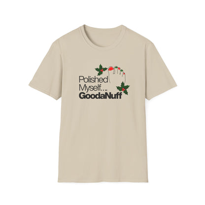 Polished Myself...GoodaNuff Unisex Softstyle T-Shirt