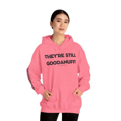 They're Still GoodaNuff Unisex Hoodie