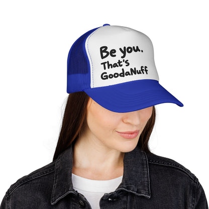 Be you. That's GoodaNuff Trucker Hat