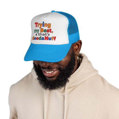 Trying my Best & Thats GoodaNuff Trucker Hat