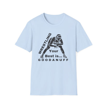 Wrestling Your Best is...GoodaNuff Unisex Softstyle T-Shirt