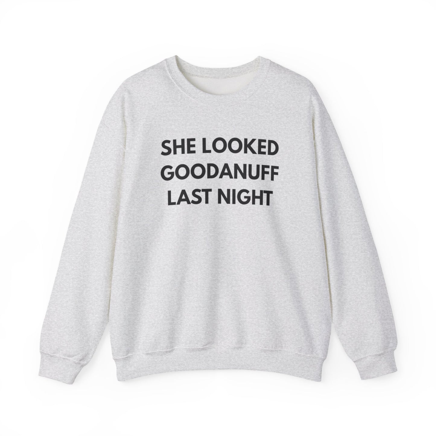 She Looked GoodaNuff Last Night Unisex Crewneck
