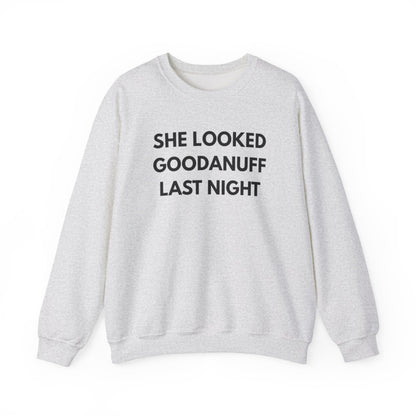 She Looked GoodaNuff Last Night Unisex Crewneck