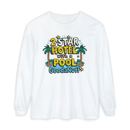 2 Star Hotel with a Pool. GoodaNuff Unisex Long Sleeve Tee