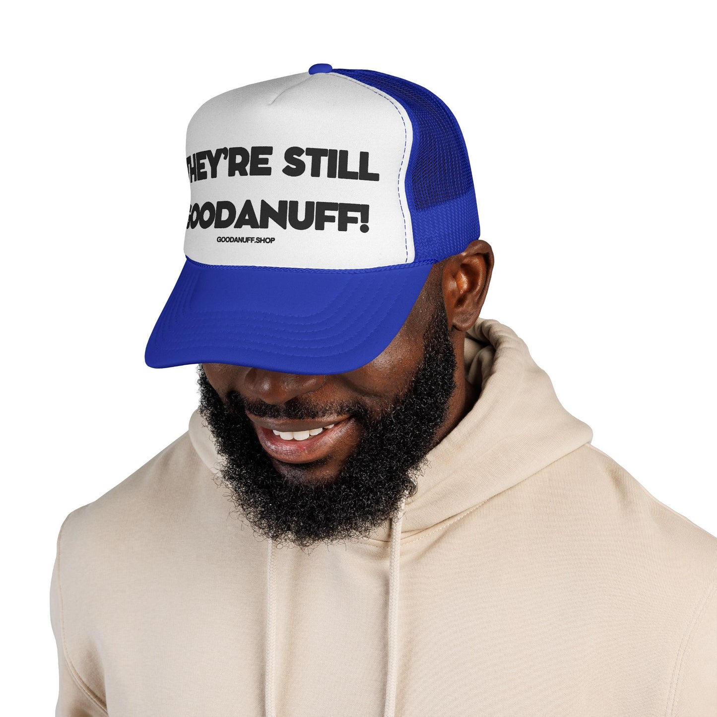 They're Still GoodaNuff Trucker Hat