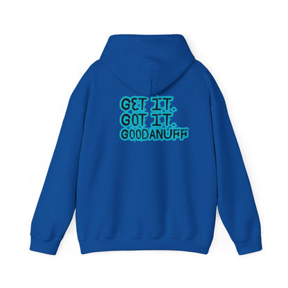 Get it. Got it. GoodaNuff Unisex Hoodie