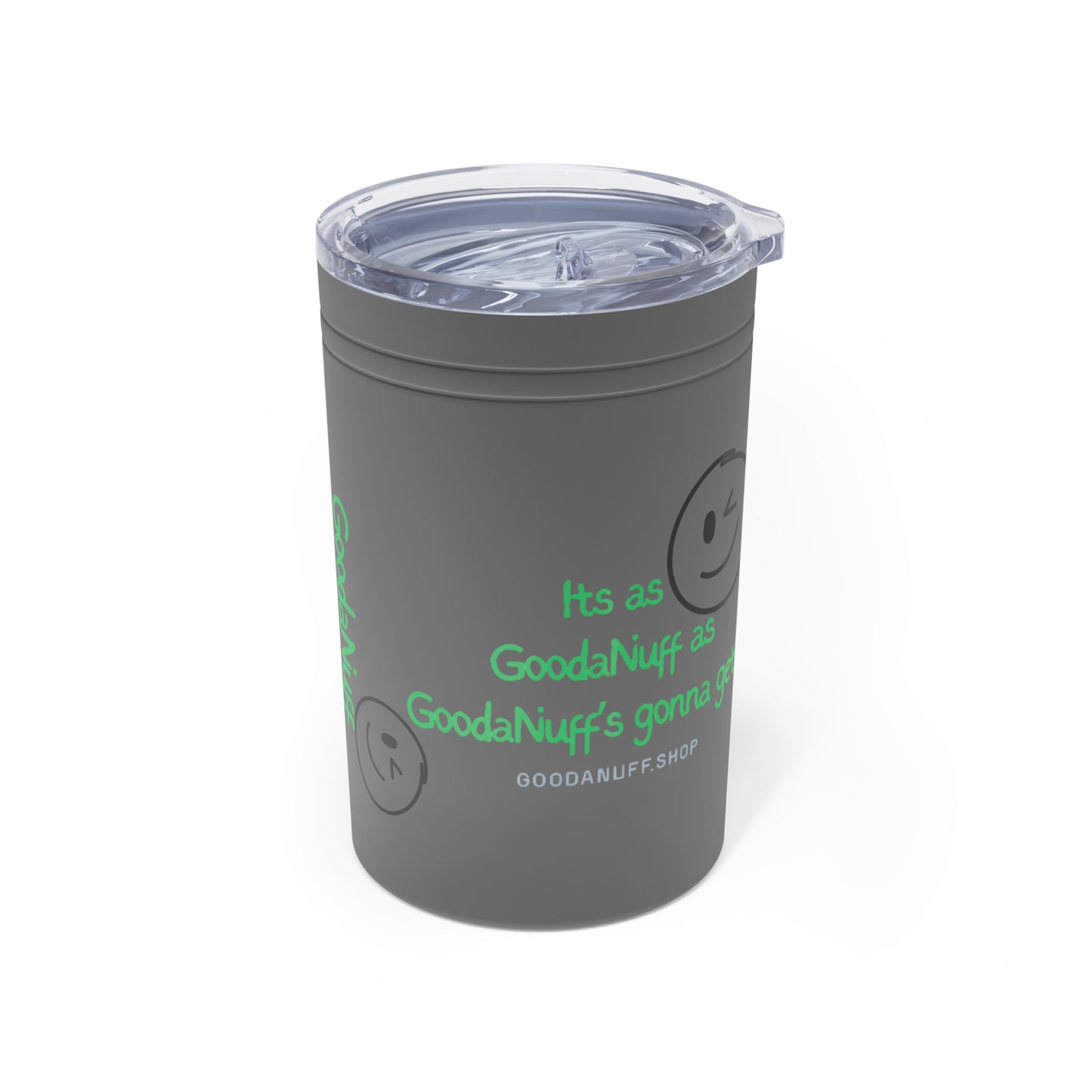 It's as GoodaNuff as GoodaNuff's gonna get! Small Tumbler