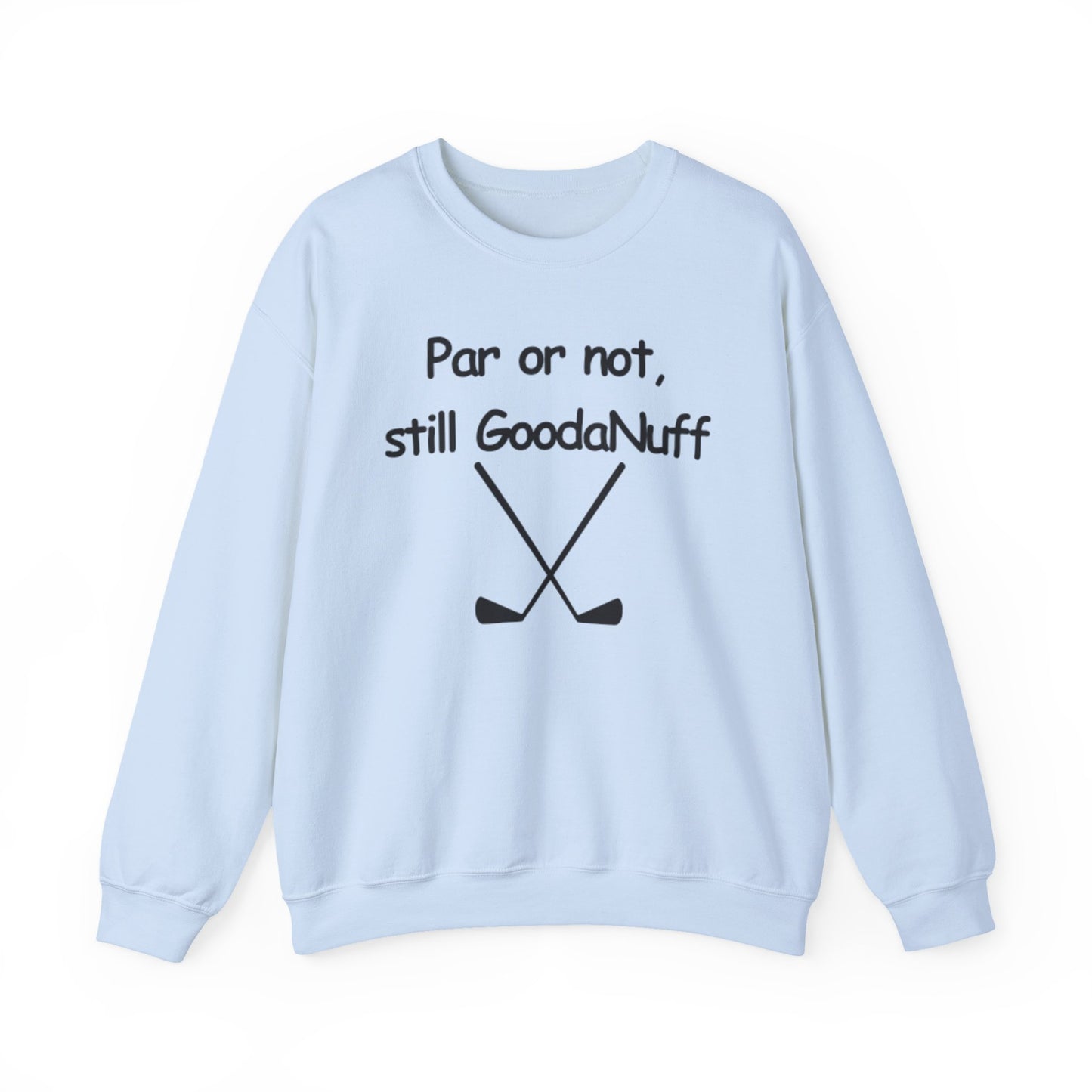 Par or Not, Still GoodaNuff Unisex Crewneck