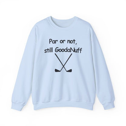 Par or Not, Still GoodaNuff Unisex Crewneck