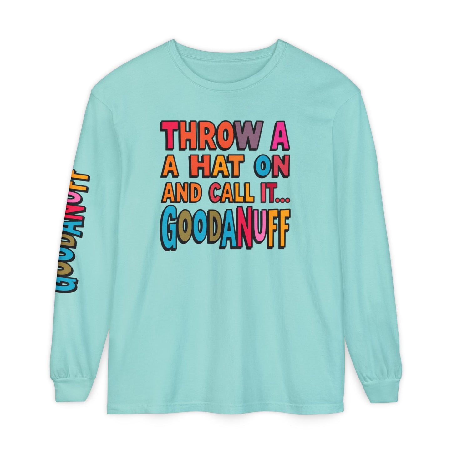 Throw a Hat on and Call it...GoodaNuff Unisex Long Sleeve Tee