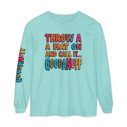 Throw a Hat on and Call it...GoodaNuff Unisex Long Sleeve Tee