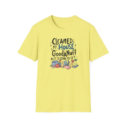 Cleaned my House as GoodaNuff as its going to get. Unisex Softstyle T-Shirt