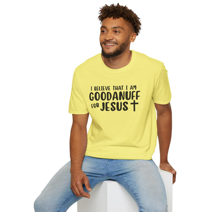 I Believe that I am GoodaNuff for Jesus Unisex Softstyle T-Shirt